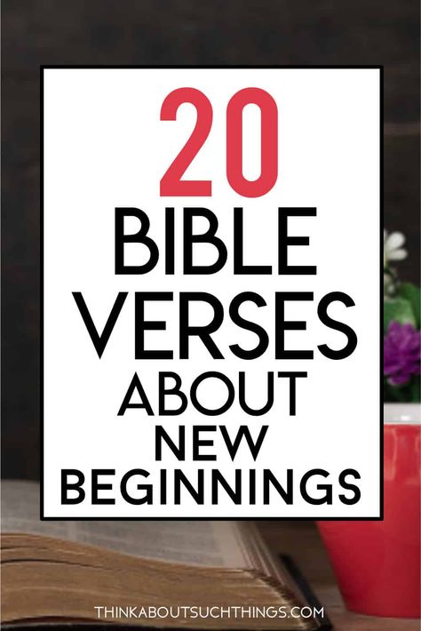 Verses About New Beginnings, New Beginning Bible Verse, Moving On Quotes New Beginnings, New Year Bible Verse, Verses For Kids, Short Bible Verses, Uplifting Bible Verses, Bible Verses About Love, Powerful Bible Verses