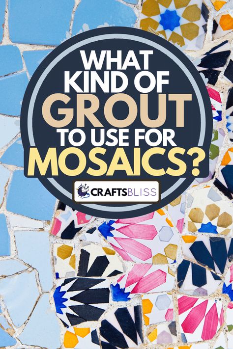 What Kind Of Grout To Use For Mosaics? - CraftsBliss.com Mosaics For Beginners Simple, Stained Glass Grouted Diy, How To Mosaic Step By Step Tutorials, Diy Mosaic Tiles How To Make, Mosaic Garden Rocks, What Glue To Use For Mosaic, Grout For Mosaic Art, How To Make Mosaic Art Projects, How To Grout Mosaic Tile