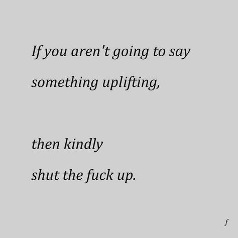 Come Back For Shut Up, How To Shut Someone Up, Shut Up Quotes, Good Comebacks, Up Quotes, Say Something, I Cant Even, Shut Up, New Quotes