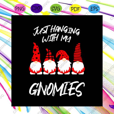 Just Hanging With My Gnomies Svg Christmas Svg, Xmas Svg Check more at https://cherishsvgcricut.com/product/just-hanging-with-my-gnomies-svg-christmas-svg-xmas-svg/ Christmas Svg, Calm Artwork, Keep Calm Artwork, Halloween, Christmas, Art