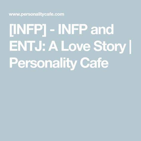 [INFP] - INFP and ENTJ: A Love Story | Personality Cafe Entj Love Language, Infp X Entj Love, Entj Infp Couple, Infp Love, Entj X Infp, Entj Infp, Confident Body Language, Quiet People, Infp Personality