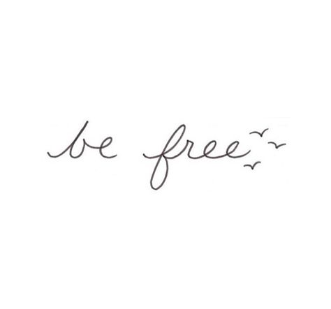 Be free Im Free Quotes, Be Free Tattoo Ideas, Be Free Tattoo, Live Free Tattoo, Women's Tattoos, Happiness Tattoo, Half Sleeve Tattoos Forearm, Queenie Goldstein, White Quotes