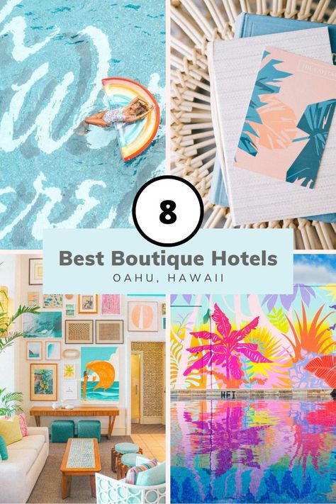 The text reads "8 Best Boutique Hotels. Oahu, Hawaii." The four photos show 1) A woman floating on a rainbow pool floatie at The Surfjack, 2) a tropical print notebook from The Laylow, 3) a wall of brightly colored canvases and pictures in a hotel lobby at Kaimana Beach Hotel, and 4) a colorful wall mural reflecting in a hotel pool at the Shoreline Hotel. Oahu Hotels, Kaimana Beach Hotel, Waikiki Hotels, Honolulu Waikiki, Dream Hotels, Style Character, Best Boutique Hotels, Surf School, Waikiki Beach