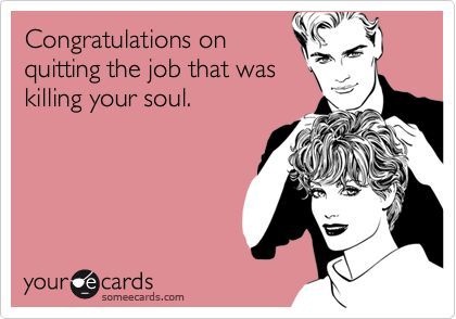 Congratulations on quitting the job that was killing your soul. Job Quotes Funny, Ochrana Prírody, Very Cute Animals, Job Memes, Workplace Humor, Quitting Job, Job Quotes, I Quit My Job, Quotes Pics