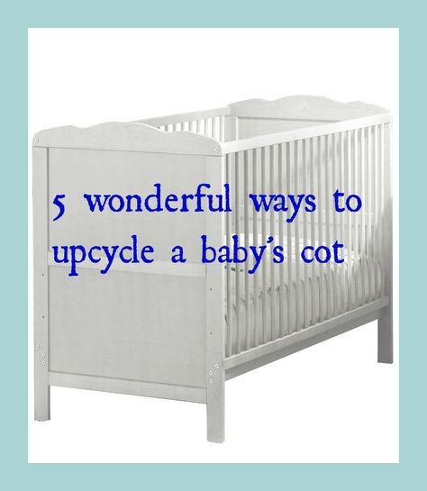 Lovely ideas on how to upcycle a cot Reuse Cribs, Ikea Crib, Old Baby Cribs, Old Cribs, Upcycling Projects, Baby On A Budget, Crib Rail, Baby Cot, Diy And Home Improvement