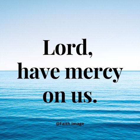 Lord have mercy Have Mercy On Me Lord, God Mercy Quotes, Gods Mercy Quotes, Mercy Quotes, Prayers Quotes, Christian Background Images, God's Mercy, Lord Have Mercy, Worship Backgrounds