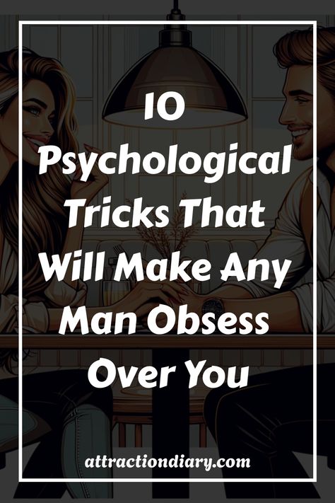 A woman and man sitting at a table with text overlay: "10 Psychological Tricks That Will Make Any Man Obsess Over You". How To Manipulate Men, Manipulating Men, Manipulate Men, Immature Adults, Psychological Tricks, Mutual Respect, Dating Tips For Women, Listening Skills, Make A Man