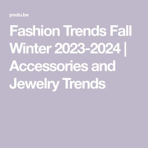 Fashion Trends Fall Winter 2023-2024 | Accessories and Jewelry Trends 2024 Accessories, Fashion Trends Fall, Trend 2024, Ideas Videos, Hottest Fashion Trends, Winter 2023, Fall Fashion Trends, 2023 2024, Jewelry Trends