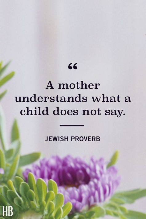 jewish proverb mother's day quote Mother Love Quotes, Emotions Quotes, Love Parents Quotes, Jewish Proverbs, Love Of A Mother, Mothersday Quotes, Mothers Love Quotes, Adorable Quotes, Heart Warming Quotes