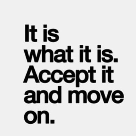 It is what it is. Accept it and move on life quotes life move on life lessons let go inspiration instagram Sanna Ord, Quote Strength, E Card, Mom Quotes, Quotable Quotes, Instagram Quotes, Move On, True Words, Instagram Captions