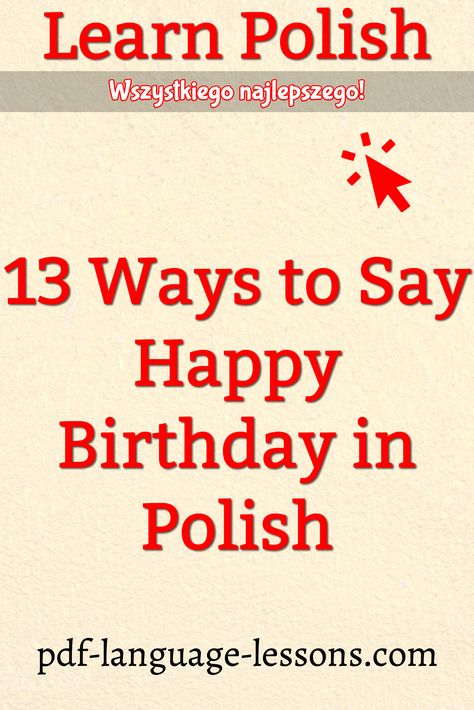 pdf-language-lessons.com / Wszystkiego najlepszego! / Learn Polish 13 Ways to Say Happy Birthday in Polish Polish Party Decorations, Happy Birthday In Polish, Happy Birthday Polish, Polish Quotes, Learn Polish, Polish Culture, Happy Birthday 18th, Polish Language, How To Pronounce