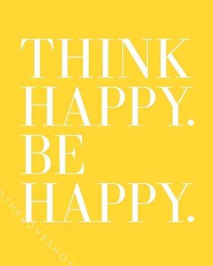 think happy. be happy. Think Happy Be Happy, Fina Ord, Solar Plexus, E Card, Mellow Yellow, Happy Thoughts, Event Styling, Famous Quotes, The Words