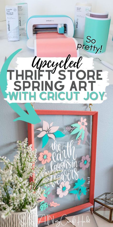 Collage of images showing a spring themed thrift store craft. The top image includes the Cricut Joy and rolls of vinyl in coral and turquoise colors. The bottom image shows a completed wall art project which is a wood photo frame painted coral. The glass of the open-backed frame has colorful flowers surrounding the phrase "the earth laughs in flowers". Cricut Upcycle Projects, Circuit Projects Home Decor, Diy Cricut Decor, Cricut Joy Crafts To Sell, Cricut Spring Decor, Spring Cricut Ideas, Cricut Wall Decor Ideas, Cricut Photo Projects, Spring Cricut Projects To Sell