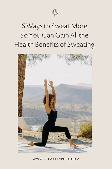 6 Ways to Sweat More So You Can Gain All the Health Benefits of Sweating | Primally Pure Skincare How To Sweat More, Benefits Of Sweating, Primally Pure, Pure Life, Naturopathy, Life Blogs, The Only Way, Feel Better, Health Benefits