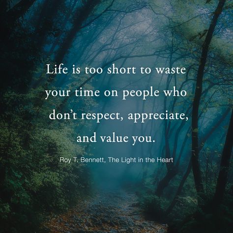 Even if you cannot change all the people around you, you can change the people you choose to be around. Life is too short to waste your time on people who don’t respect, appreciate, and value you. Spend your life with people who make you smile, laugh, and feel loved. It doesn’t matter how many people you meet in your life; you just need the real ones who accept you for who you are and help you become who you should be.  Roy T. Bennett, The Light in the Heart Appreciate You Quotes, Quotes About Haters, Life Is Too Short, Strong Quotes, All Quotes, Time Quotes, Meaning Of Life, Word Of The Day, Amazing Quotes