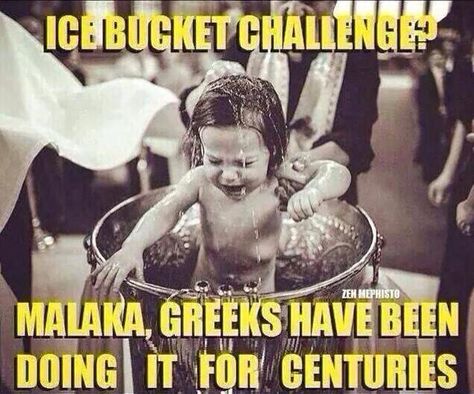 Ice bucket challenge? Malaka, Greeks have been doing it for centuries. Greek Jokes, Greek Memes, Greek Style, Greek Orthodox, Greek Words, Greek Life, Ice Bucket, Pretty Pictures, Puns