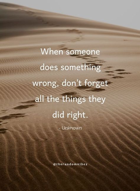 When someone does something wrong, don't forget all the things they did right. #Judgingpeoplequotes #Wrongdoersquotes #Quotesaboutforgetting #Doingrightquotes #Karmaquotes #Helpingpeoplequotes #Helpfulquotes #Kindnessquotes #Lifequotes #Relationshipquotes #Meaningfulquotes #Positivequotes #Relatablequotes #Jayshettyquotes #Deepquotes #Emotionalquotes #Goodquotes #Inspiringquote #Inspirationalquotes #Dailyquotes #Everydayquotes #Instaquotes #Quoteoftheday #Quotes #Quotesandsayings #therandomvibez Quotes About Judging, Helping People Quotes, Judging People Quotes, First Impression Quotes, Forgotten Quotes, Judging People, Everyday Quotes, First Meeting, Kindness Quotes