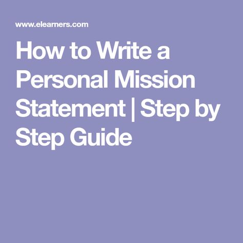 How to Write a Personal Mission Statement | Step by Step Guide Mission Statement Template, Christian Mentoring, Writing A Mission Statement, Mission Statement Examples, Personal Mission Statement, Personal Mission, Highly Effective People, Vision Statement, Art Therapist