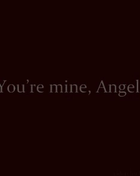 You’re mine, Angel Angel X Demon, Devil Aesthetic, Youre Mine, True Quotes, Angel, Quotes