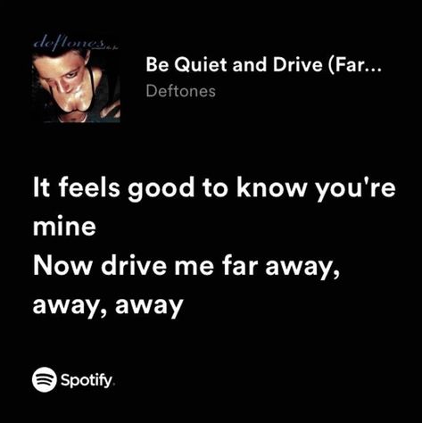 Deftones Lyrics Spotify, Be Quiet And Drive, Deftones Lyrics, Meaningful Lyrics, Be Quiet, Just Lyrics, Music Memes, Song Quotes, Pretty Lyrics