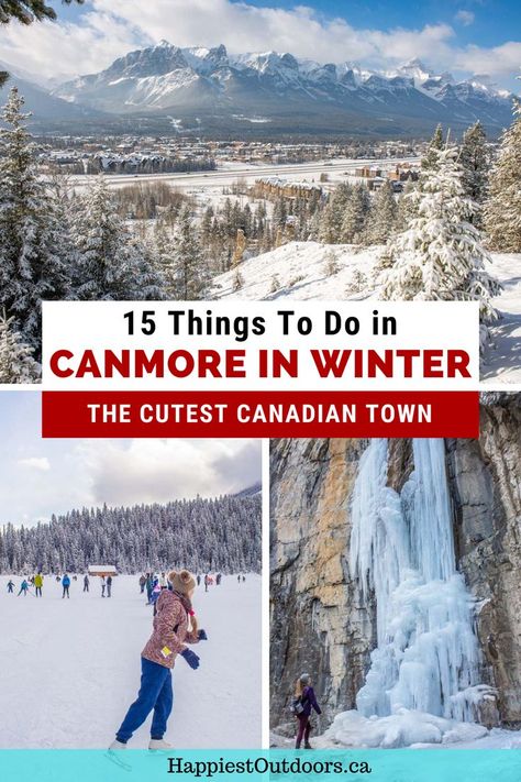 Top photo: A view of the town of Canmore Alberta from above with mountains in the background and snow covering everything. Bottom left photo: a woman skating on a frozen lake. Bottom right photo: A hiker stands next to a frozen waterfall in Grotto Canyon in Canmore. Calgary In Winter, Things To Do In Canmore Alberta, Canmore Alberta Things To Do, Canmore Hikes, Banff Honeymoon, Banff Canada Winter, Canmore Canada, Alberta Winter, Banff Trip