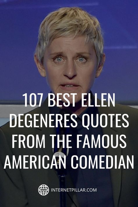 107 Best Ellen DeGeneres Quotes from the Famous American Comedian - #quotes #bestquotes #dailyquotes #sayings #captions #famousquotes #deepquotes #powerfulquotes #lifequotes #inspiration #motivation #internetpillar Ellen Degeneres Quotes, Metairie Louisiana, Comedian Quotes, Comedy Quotes, Famous Americans, Best Motivational Quotes, Ellen Degeneres, Helping Other People, Stand Up Comedy