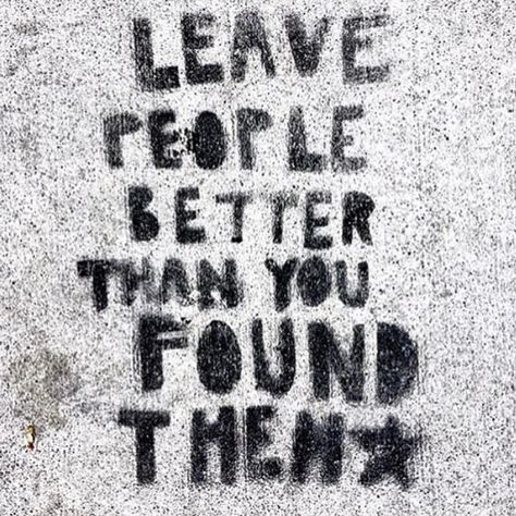 Leave people better than you found them 🖤 Chalk Wall, Better Than Yours, Daily Motivation, Street Art, Funny Pictures, Motivational Quotes, Encouragement, Inspirational Quotes, Instagram Photos