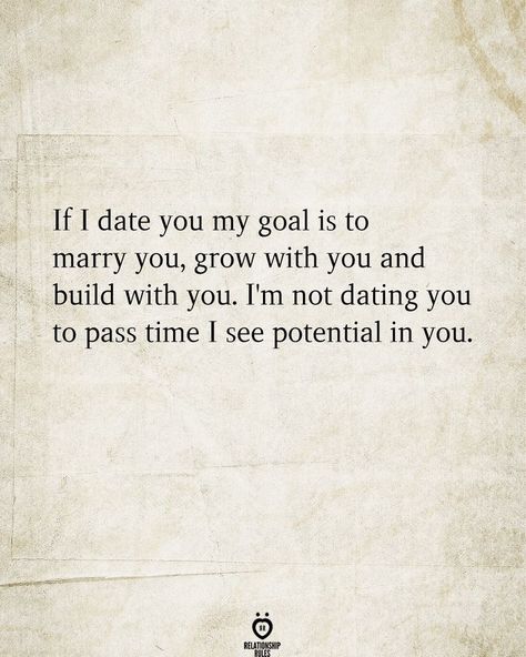 If I date you my goal is to marry you, grow with you and build with you. I'm not dating you to pass time I see potential in you. Married Quotes, Waiting For Love, Just Give Up, Talking Quotes, Relationship Rules, Marriage Quotes, Real Talk Quotes, Marry You, Romantic Quotes