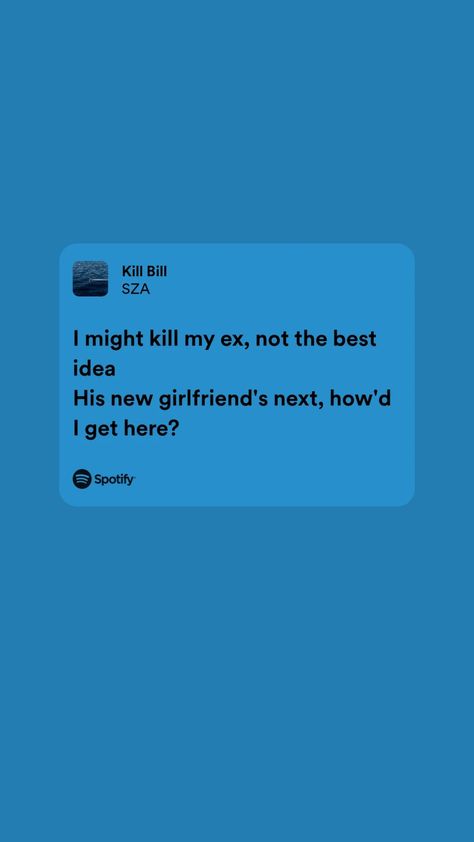 I Might Kill My Ex Aesthetic, I Might Kill My Ex Song, Kill Bill Sza, Spotify Lyrics Aesthetic, Sza Songs, Songs Spotify, His New Girlfriend, Spotify Lyrics, Beige Wallpaper