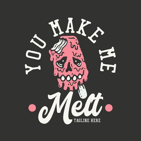 T shirt design you make me melt with melt ice cream skull and gray background vintage illustration You Make Me Melt, Background Vintage, You Make Me, Gray Background, Vintage Illustration, T Shirt Design, Premium Vector, Shirt Design, Graphic Resources