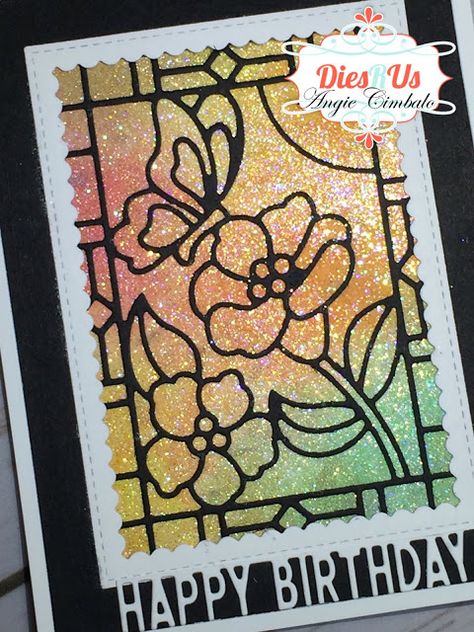 For Dies R Us Inspirational Blog Stained Glass Cards Diy, Stained Glass Cards, Stained Glass Diy Tutorials, Simon Says Stamp Stained Glass Greetings, Sparkly Birthday, Mood Card, Tag Book, Glass Painting Patterns, Glass Glitter