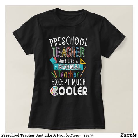 Preschool Teacher Just Like A Normal Teacher T-Shirt Preschool Tshirt Ideas Teacher Shirts, Cute Preschool Teacher Shirts, Teacher Wardrobe Elementary, Teacher T Shirts Ideas Design, Preschool Teacher Tshirts, Teacher Shirts Funny Preschool, Prek Shirts For Teachers, Teacher Tshirts Designs, Kindergarten Teacher Outfits