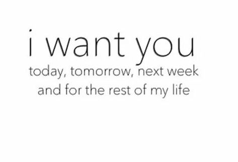 I want to today, tomorrow, next week and for the rest of my life. ❤ #Love I Only Want You, Praying For Others, Sweet Romantic Quotes, Honest Quotes, All I Ever Wanted, Frame Of Mind, Boyfriend Quotes, God Loves Me