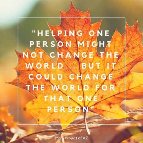 "Helping one person might not change the world... but it could change the world for that one person" Helping One Person Might Not Change, Mars Project, Simple Thoughts, That One Person, Change The World, Great Quotes, The Earth, A World, Animal Crossing