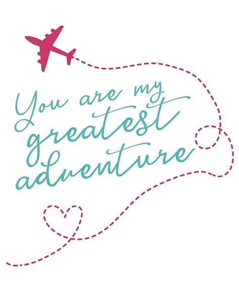 You Are My Greatest Adventure You Are My Greatest Adventure Tattoo, You Are My Greatest Adventure, Adventure Love Quotes, The Adventure Continues, New Adventure Quotes, Adventure Tattoo, Wedding Quote, Adventure Party, Together Quotes