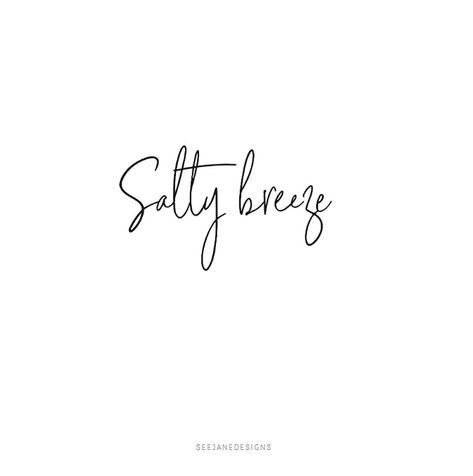 Breeze Tattoo, Salty Tattoo, Stay Salty Tattoo, Salty Hair Quotes, Salty Air Quotes, Breeze Quotes, Salty Beach Quotes, Stay Salty Shirt, Word Line