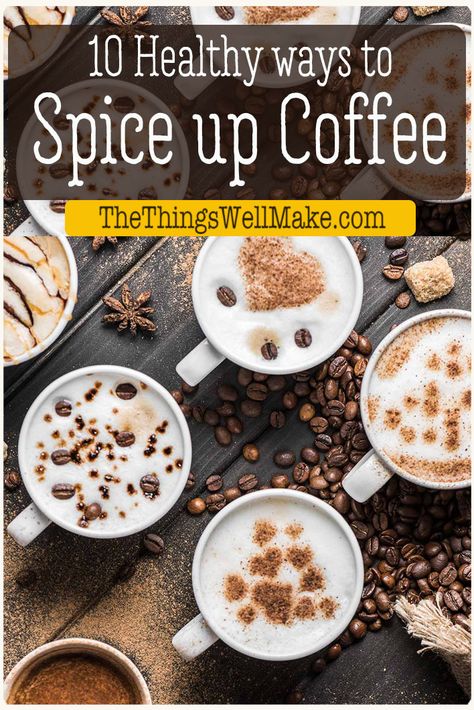 Tired of bland coffee or coffee additives that are full of artificial colors and flavorings? Try these healthy ways to spice up your coffee instead. #coffee #healthydrinks #thethingswellmake How To Spice Up Your Coffee, Healthy Tasty Coffee Recipes, Diy Coffee Flavoring, Healthy Coffee Flavoring, Coffee With Spices, Spices For Coffee, Healthy Fall Coffee Recipes, Diy Flavored Coffee Spoons, Gut Healthy Coffee