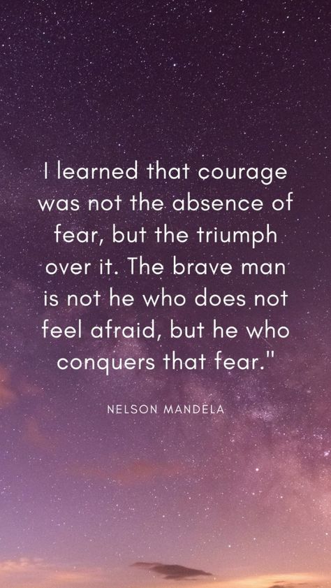 Courage Isnt The Absence Of Fear, Courage Is Not The Absence Of Fear, 2024 Word, Courage Art, Brave Man, Mandela Quotes, Life Sayings, Courage Quotes, Fitness Motivation Quotes