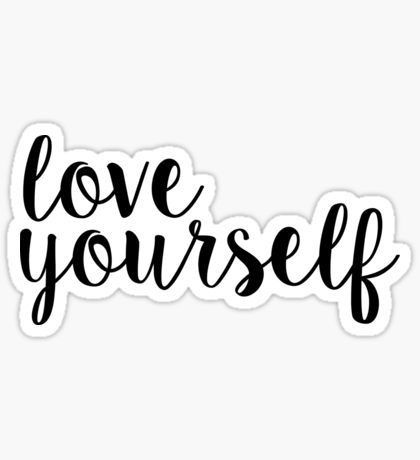 you must love yourself before you can love anybody else 💛💫✨🍯 Love Yourself Sticker, Papan Tulis Kapur, Vsco Stickers, Background Sticker, Homemade Stickers, Iphone Stickers, Black And White Stickers, Pop Stickers, Bubble Stickers