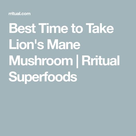 Best Time to Take Lion's Mane Mushroom | Rritual Superfoods Lions Mane Mushroom Supplement, Lion’s Mane Benefits, Lions Mane Supplement, Lions Mane Powder, Benefits Of Lions Mane Mushroom, Lions Main Mushroom Benefits, Lion’s Mane, Lions Mane Mushroom Benefits, Lion Mane Mushroom