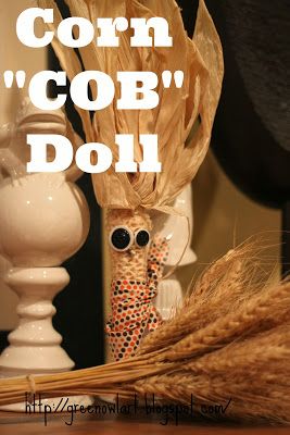 Green Owl Art: Corn "COB" Doll Making Becorns, Corn Cob Crafts, Fall Prek, Corn Husk Dolls, Pumpkin Display, Corn Cob, Fall School, Fall Thanksgiving Decor, Corn Husk