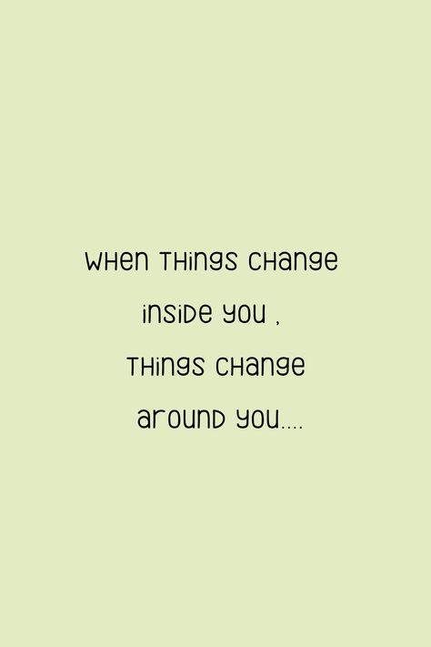 When Things Change Inside You, Values Quotes, Value Quotes, Things Change, Poem Quotes, Be Yourself Quotes, Spiritual Quotes, You Changed, Positive Quotes