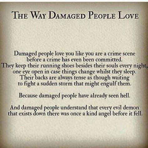 Wow!!! This is undoubtedly one of the best descriptions I have EVER read..wow Damaged People, Deep Thought Quotes, Wise Quotes, Thoughts Quotes, Meaningful Quotes, Great Quotes, Wisdom Quotes, Beautiful Words, True Quotes