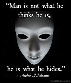 Chapter Sixteen / Check Please Man is not what he thinks he is, he is what he hides. ~ André Malraux  Ruth Clampett. Work of Art (Kindle Locations 2620-2623). Deception Quotes, Single White Female, Overcoming Challenges, Fear Of Flying, Words Of Wisdom Quotes, Inspirational Story, Thoughts Quotes, Wisdom Quotes, Thought Provoking