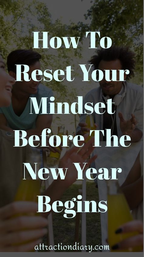 Group of friends enjoying drinks outdoors, overlaid with text: "How to Reset Your Mindset Before the New Year Begins". Mindset Reset, Before The New Year, Fresh Beginnings, Change Your Mindset, Mindfulness Practice, Break Free, New Opportunities, Motivate Yourself, Reading Lists