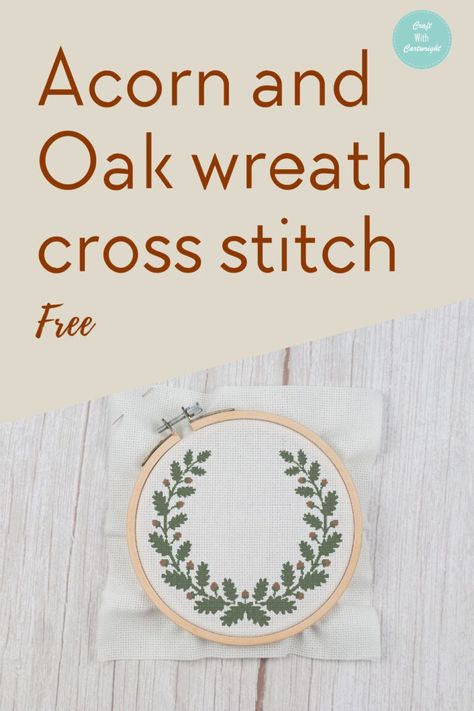 Acorn and oak wreath cross stitch (free) - Craft with Cartwright Acorn Cross Stitch Pattern Free, Cross Stitch Wreath Pattern Free, Cross Stitch Wreath, Oak Wreath, Stitch Wreath, Cross Stitch Free, Wreath Cross Stitch, Wreath Cross, Anchor Threads