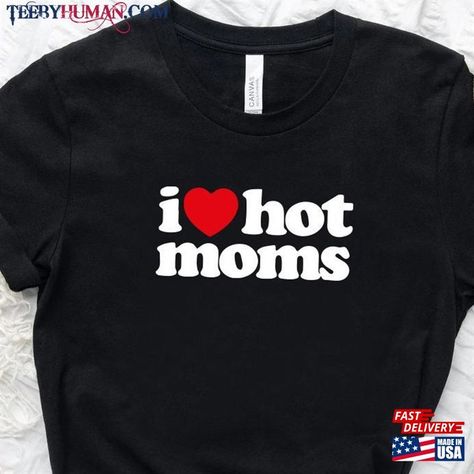 I Love Hot Moms Shirt Heart Black T-Shirt Mom Mother Day Gift Classic Sweatshirt Check more at https://teebyhuman.com/product/i-love-hot-moms-shirt-heart-black-t-shirt-mom-mother-day-gift-classic-sweatshirt/ I Love Hot Moms Shirt Outfit Aesthetic, I Love Hot Moms, Mother Day Gift, Classic Sweatshirt, I Love Mom, Pinterest Closet, Outfits Aesthetic, Black T Shirt, Mom Shirts