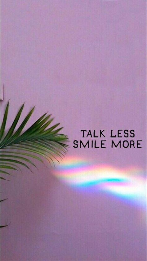 Talk Less Smile More, Talk Less, Smile Wallpaper, Rainbow Photo, Tumblr Photography, Tumblr Quotes, Wallpaper For Your Phone, Smile More, Tumblr Wallpaper