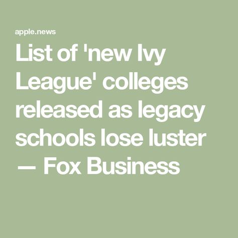 List of 'new Ivy League' colleges released as legacy schools lose luster — Fox Business Ivy League Colleges, Ivy League Universities, Ivy League Schools, Being Replaced, Ivy League, Ivy, Columbia, Fox, University