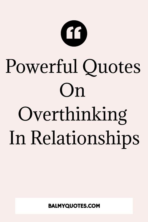 Quotes on overthinking in relationships. Quotes About Overthinking Feelings, Dating An Overthinker Quotes, Quotes To Help With Overthinking, Quotes For Overthinkers, Quotes On Overthinking, Paranoid Quotes, Overthinking Quotes Relationships, Quotes About Overthinking, Resist Quotes